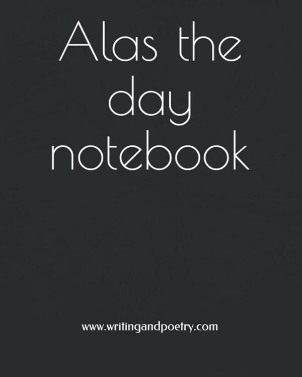 Alas the day notebook